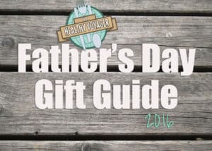 healthy and eco father's day gift guide healthy voyager