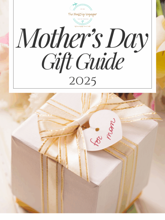 Healthy Voyager's Mother's Day Gift Guide
