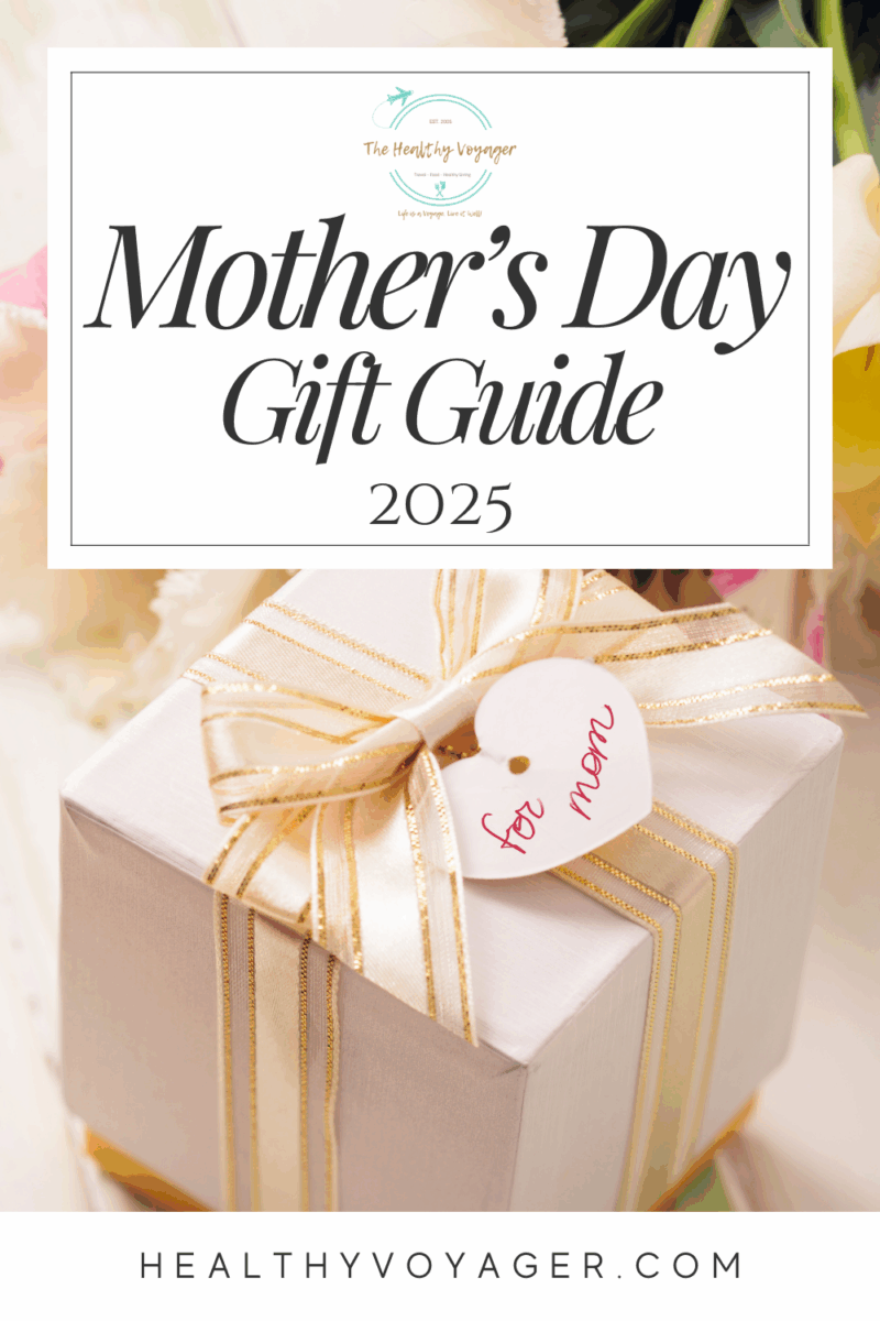 Healthy Voyager's Mother's Day Gift Guide
